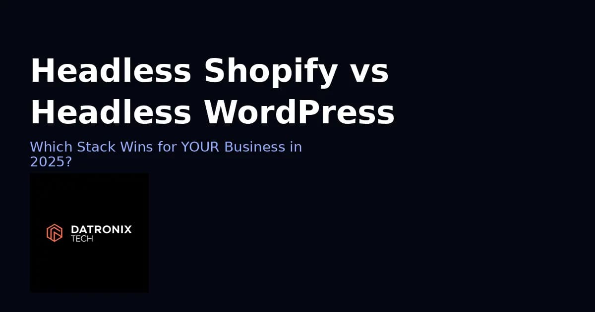 Headless Shopify vs. Headless WordPress: Which Stack Wins for Your Business?