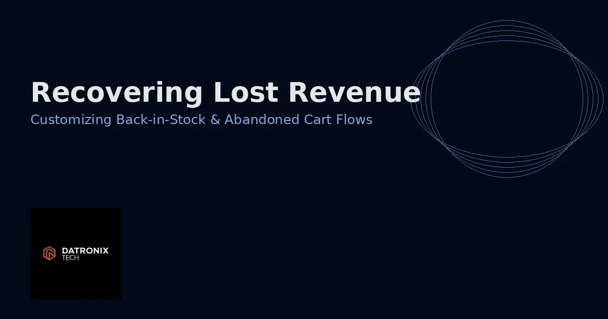 Back‑in‑stock and abandoned cart flows